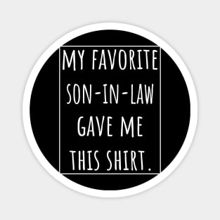 My favorite Son-in-Law gave me this shirt Magnet